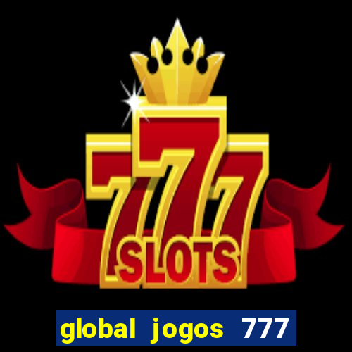 global jogos 777 paga mesmo